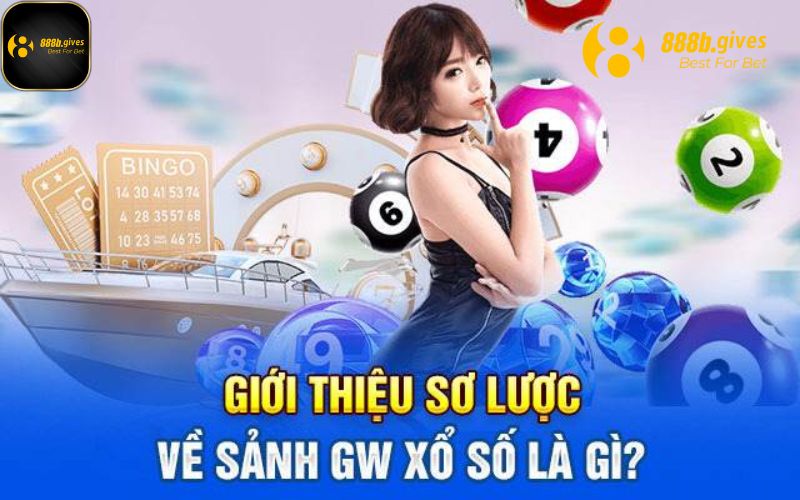 Giới thiệu sảnh cược GW Xổ Số 888B