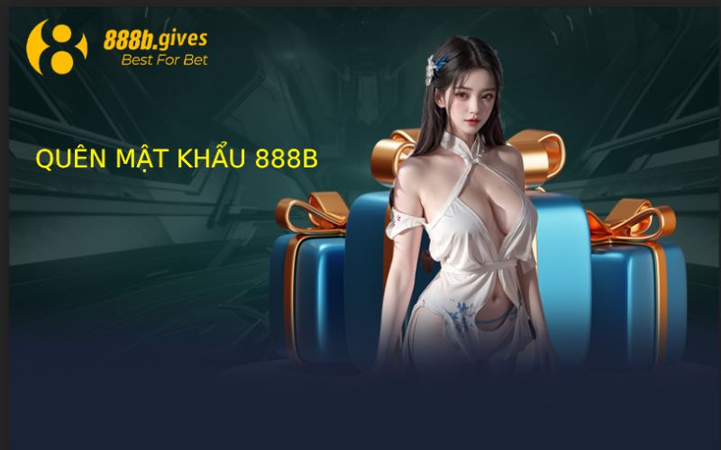 Quên mật khẩu 888B nên làm gì