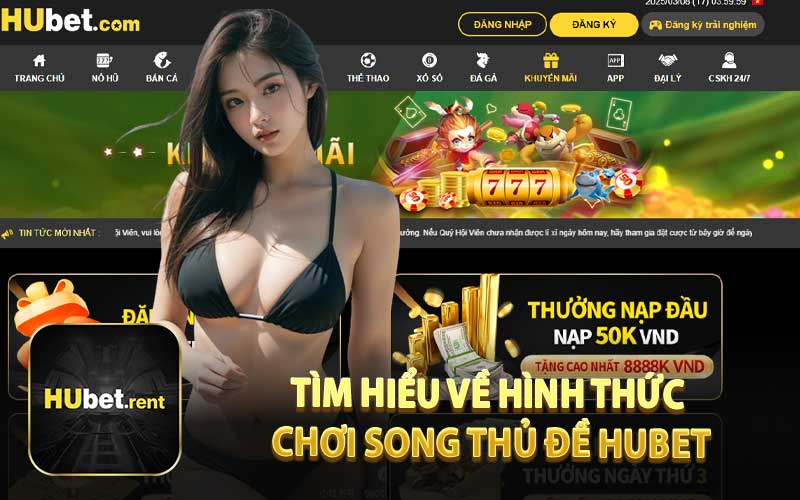 Tìm Hiểu Về Hình Thức Chơi Song Thủ Đề HUBET